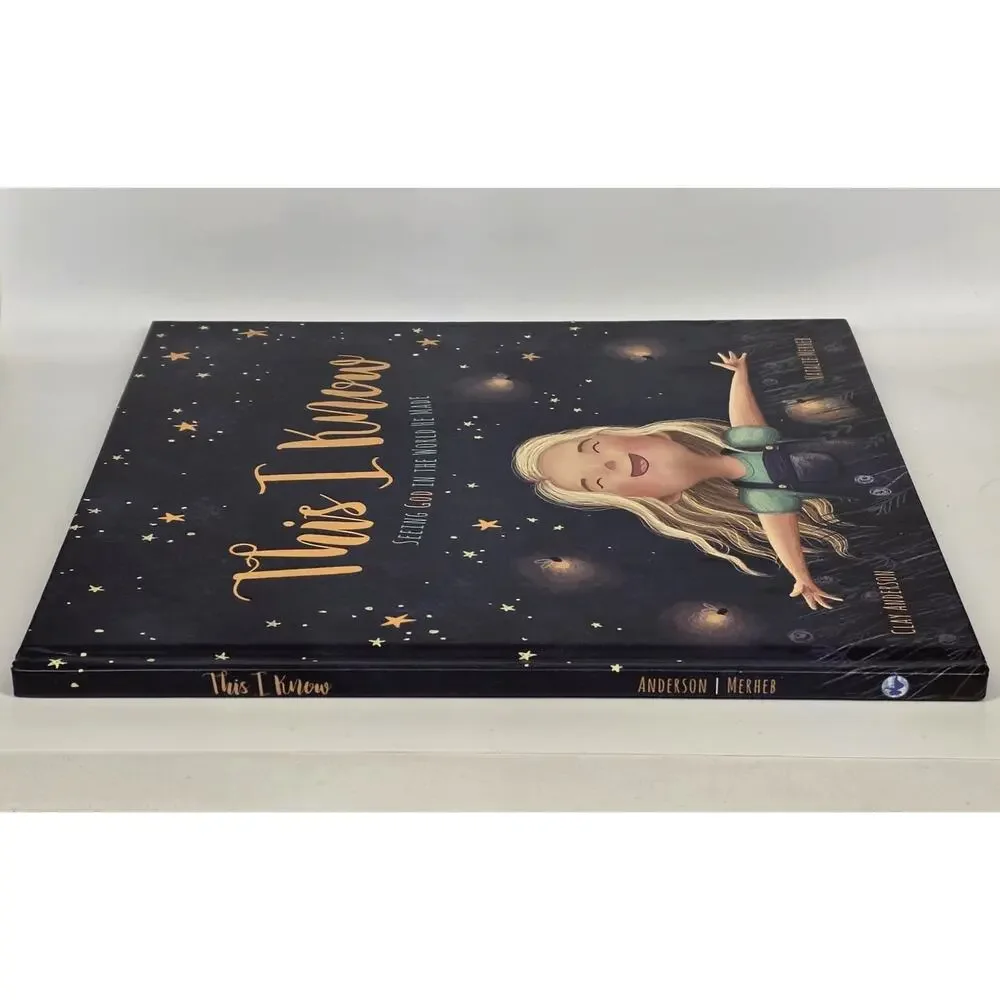 THIS I KNOW: SEEING GOD IN THE WORLD HE MADE – CLAY ANDERSON – CHILDREN’S BOOK